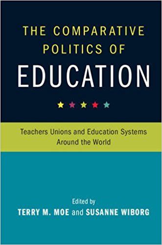 The Comparative Politics of Education: Teachers' Unions and Education Systems Around The World