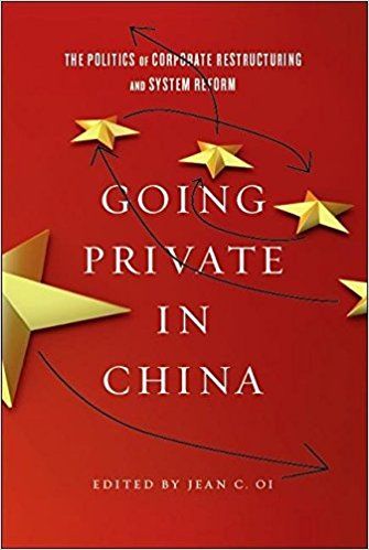 Going Private in China: The Politics of Corporate Restructuring and System Reform in the PRC