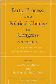Party, Process and Political Change in Congress, Volume II: Further New Perspectives on the History of Congress