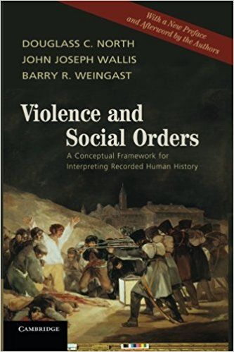 Violence and Social Orders: A Conceptual Framework For Interpreting Recorded Human History