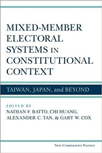 Mixed-Member Electoral Systems in Constitutional Context: Taiwan, Japan and Beyond